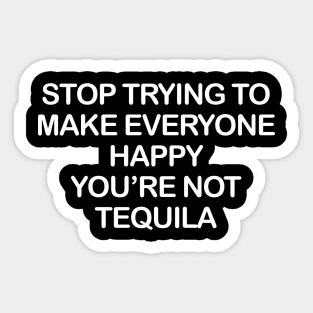 You're Not Tequila Sticker